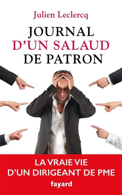 Journal d'un salaud de patron : la vraie vie d'un patron de PME