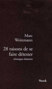 28 raisons de se faire détester : chroniques littéraires