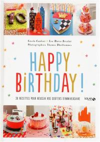 Happy birthday ! : 30 recettes pour réussir vos goûters d'anniversaire