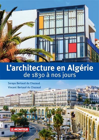 L'architecture en Algérie de 1830 à nos jours