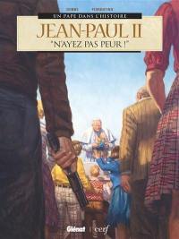 Jean-Paul II : N'ayez pas peur !