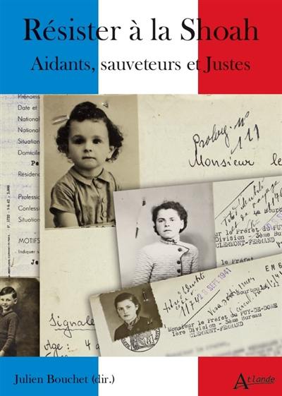 Résister à la Shoah : aidants, sauveteurs et Justes