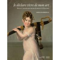 Je déclare vivre de mon art : dans l'atelier de Marie-Victoire Lemoine, Marie-Elisabeth Lemoine, Jeanne-Elisabeth Chaudet, Marie-Denise Villers