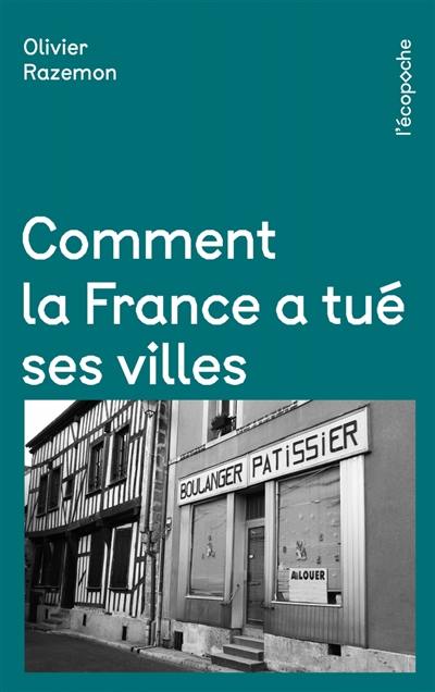 Comment la France a tué ses villes