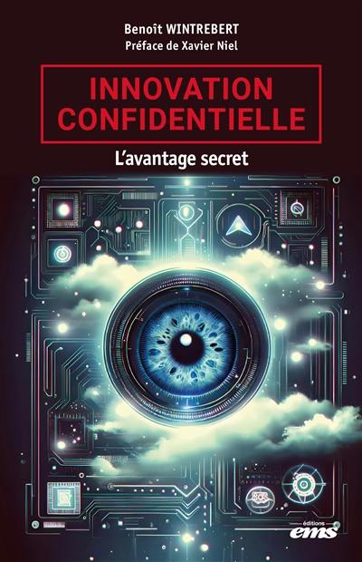 Innovation confidentielle : l'invisible avantage