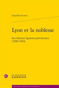 Lyon et la noblesse : les réseaux ligueurs provinciaux (1589-1594)