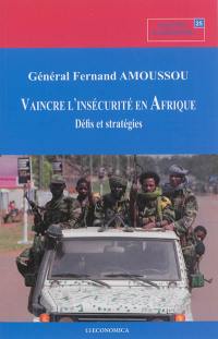 Vaincre l'insécurité en Afrique : défis et stratégies