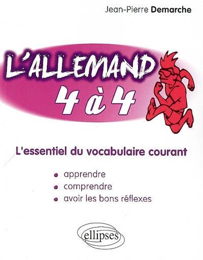 L'allemand 4 à 4 : l'essentiel du vocabulaire courant