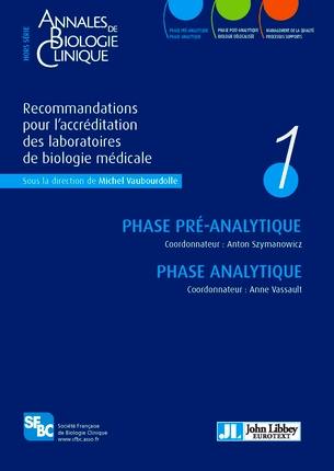 Recommandations pour l'accréditation des laboratoires de biologie médicale. Vol. 1. Phase pré-analytique et phase analytique