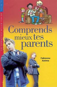 Comprends mieux tes parents