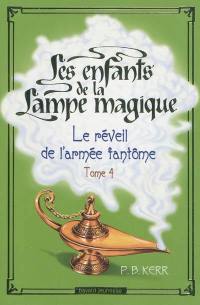 Les enfants de la lampe magique. Vol. 4. Le réveil de l'armée fantôme