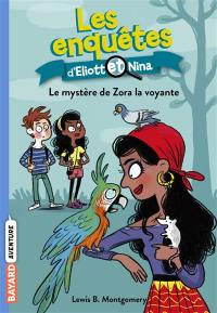 Les enquêtes d'Eliott et Nina. Vol. 4. Le mystère de l'incroyable Zora