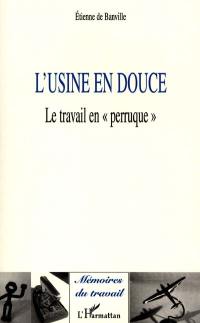 L'usine en douce : le travail en perruque