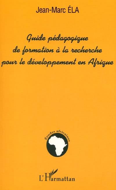 Guide pédagogique de formation à la recherche pour le développement en Afrique