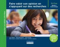 Faire valoir son opinion en s'appuyant sur des recherches. Module 3 : textes d'opinion, 10 à 12 ans