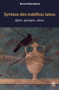 Syntaxe des indéfinis latins : quis, quisque, alius