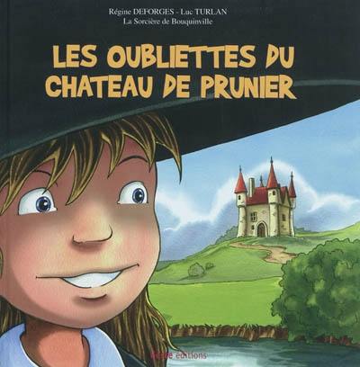 La sorcière de Bouquinville. Les oubliettes du château de Prunier