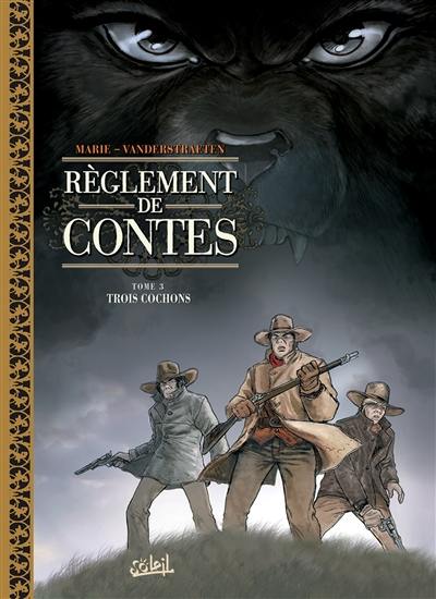 Règlement de contes. Vol. 3. Trois cochons