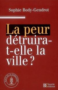 La peur détruira-t-elle la ville ?