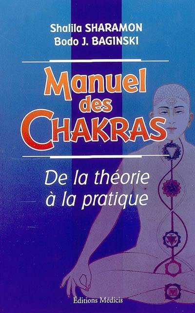 Manuel des chakras : de la théorie à la pratique