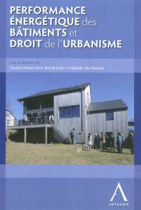 Performance énergétique des bâtiments et droit de l'urbanisme : actes du colloque organisé à Louvain-la-Neuve, le 10 mai 2011