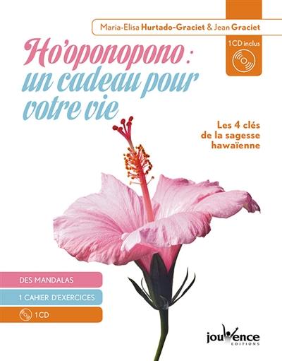 Ho'oponopono, un cadeau pour votre vie : les 4 clés de la sagesse hawaïenne