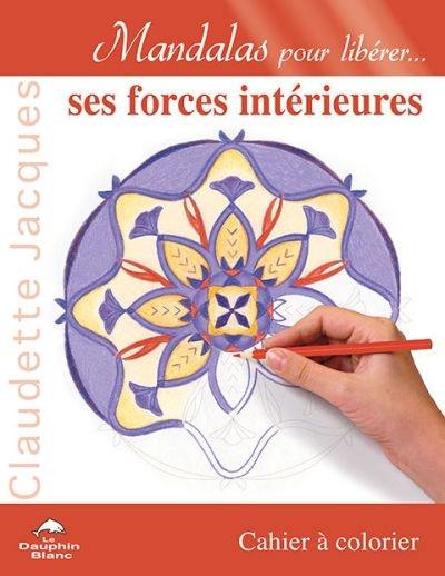 Mandalas pour libérer... ses forces intérieures : cahier à colorier