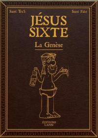 Jésus Sixte. Vol. 1. La Genèse