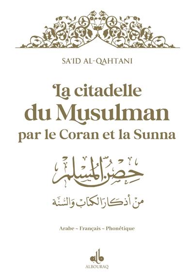 La citadelle du musulman selon le Coran et la Sunna : arabe-français-phonétique : couverture blanche et dorure