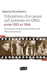 Tribulations d'un jeune Juif polonais en URSS entre 1939 et 1946