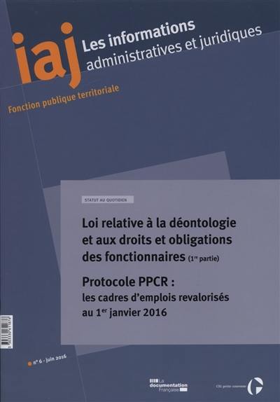 Informations administratives et juridiques, n° 6 (2016). Loi relative à la déontologie et aux droits et obligations des fonctionnaires (1re partie)