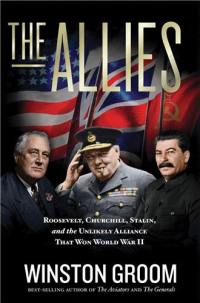 The Allies : Roosevelt, Churchill, Stalin, and the Unlikely Alliance That Won World War II