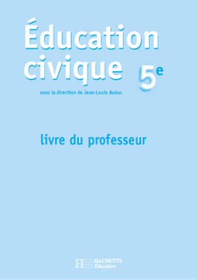 Education civique et vie de classe, 5e : livre du professeur