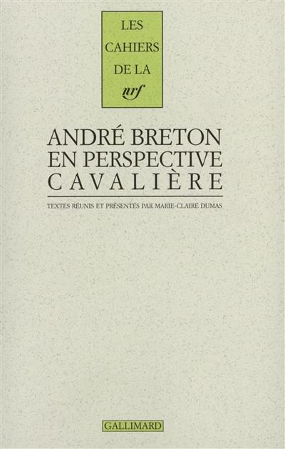 André Breton en perspective cavalière : avec des inédits d'André Breton