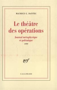 Le théâtre des opérations : journal métaphysique et polémique : 1999