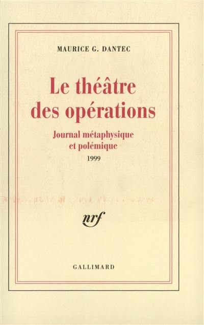 Le théâtre des opérations : journal métaphysique et polémique : 1999