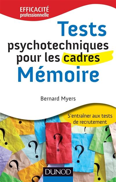 Tests psychotechniques pour les cadres : s'entraîner aux tests de recrutement. Mémoire