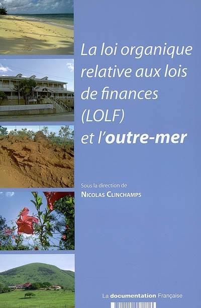 La loi organique relative aux lois de finances (LOLF) et l'outre-mer