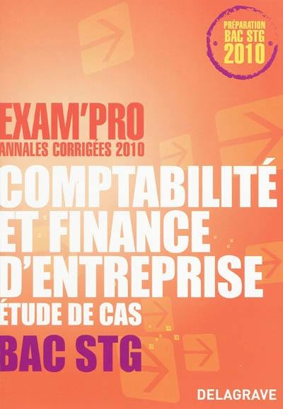 Comptabilité et finance d'entreprise, étude de cas bac STG : annales corrigées 2010