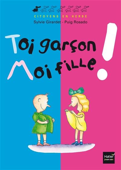 Toi garçon, moi fille !