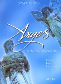 Anges, bien les connaître : histoire, rituels et invocations