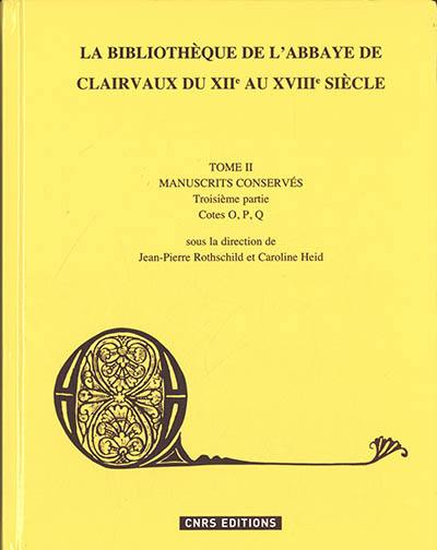 La bibliothèque de l'abbaye de Clairvaux du XIIe au XVIIIe siècle. Vol. 2. Manuscrits conservés. Vol. 3. Sermons et instruments pour la prédication : manuscrits des cotes O, P, Q