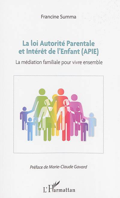 La loi Autorité parentale et intérêt de l'enfant (APIE) : la médiation familiale pour vivre ensemble