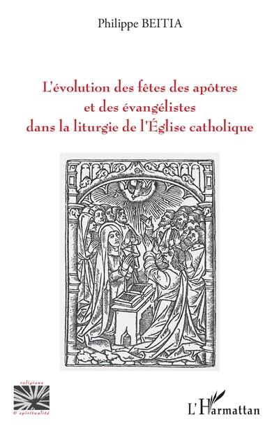 L'évolution des fêtes des apôtres et des évangélistes dans la liturgie de l'Eglise catholique