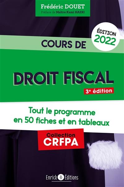 Cours de droit fiscal : tout le programme en 50 fiches et en tableaux : 2022