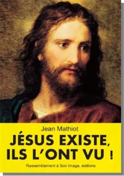 Jésus existe, ils l'ont vu !