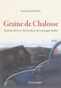 Graine de Chalosse : épisodes de la vie d'un médecin de campagne landais