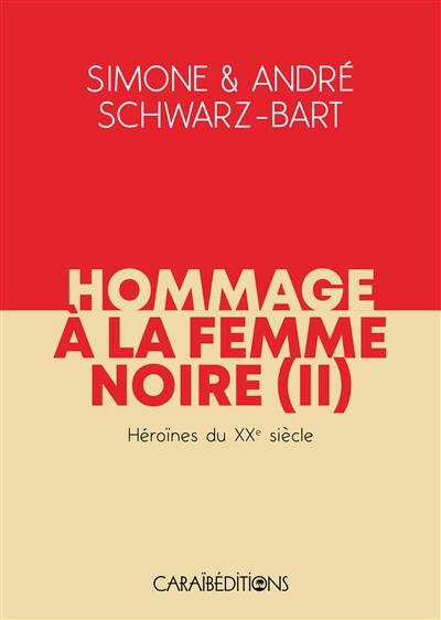 Hommage à la femme noire. Vol. 2. Héroïnes du XXe siècle