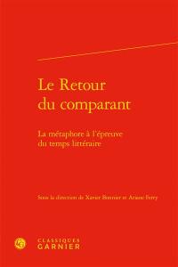 Le retour du comparant : la métaphore à l'épreuve du temps littéraire