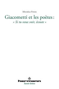 Giacometti et les poètes : si tu veux voir, écoute